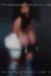 I'm horny greedy i love attention.